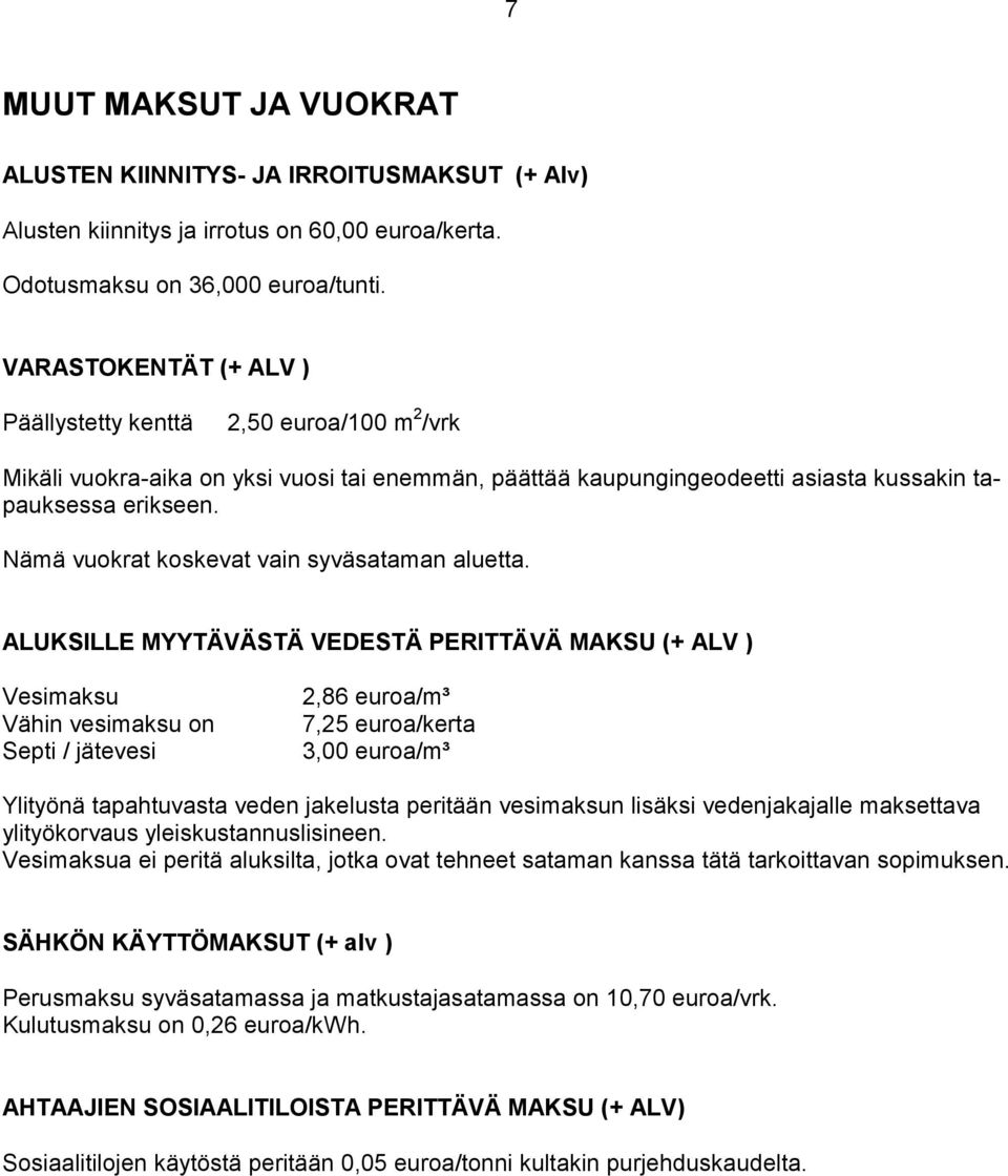 Nämä vuokrat koskevat vain syväsataman aluetta.