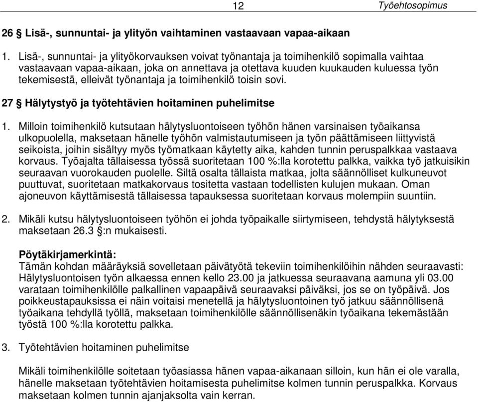 työnantaja ja toimihenkilö toisin sovi. 27 Hälytystyö ja työtehtävien hoitaminen puhelimitse 1.