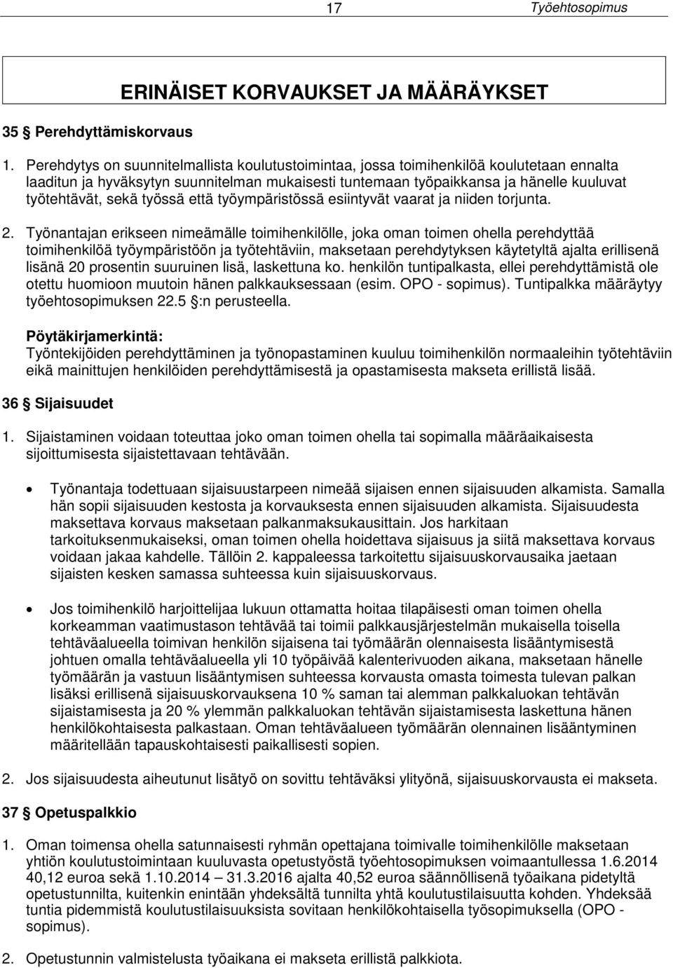 työssä että työympäristössä esiintyvät vaarat ja niiden torjunta. 2.