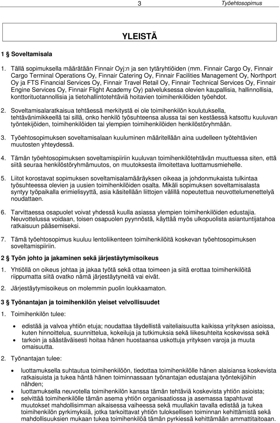Services Oy, Finnair Engine Services Oy, Finnair Flight Academy Oy) palveluksessa olevien kaupallisia, hallinnollisia, konttorituotannollisia ja tietohallintotehtäviä hoitavien toimihenkilöiden