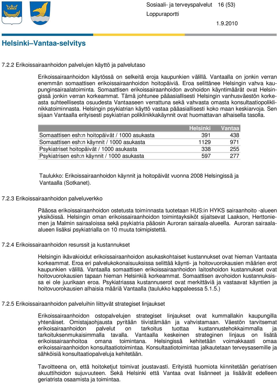 Somaattisen erikoissairaanhoidon avohoidon käyntimäärät ovat Helsingissä jonkin verran korkeammat.