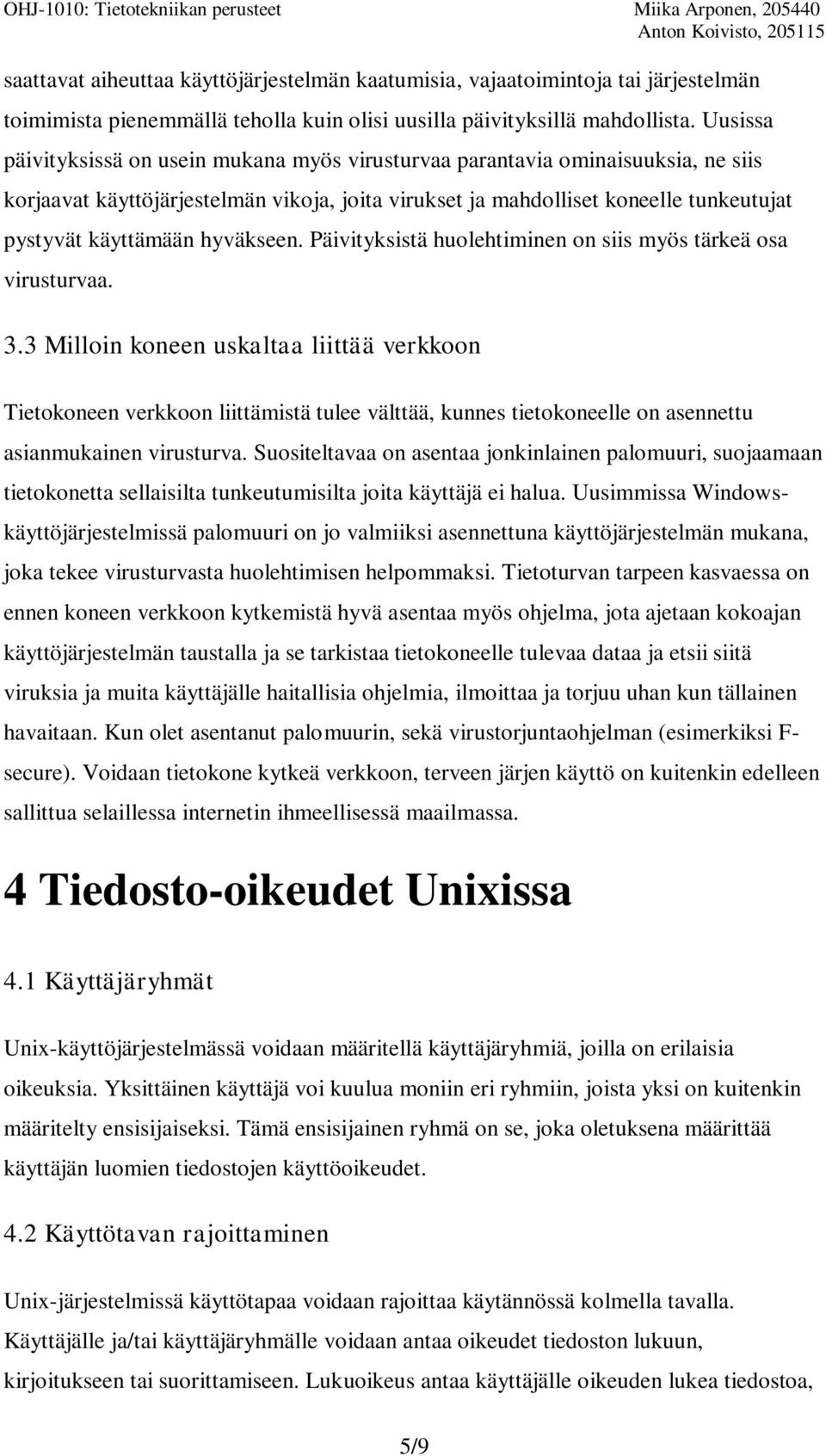 hyväkseen. Päivityksistä huolehtiminen on siis myös tärkeä osa virusturvaa. 3.