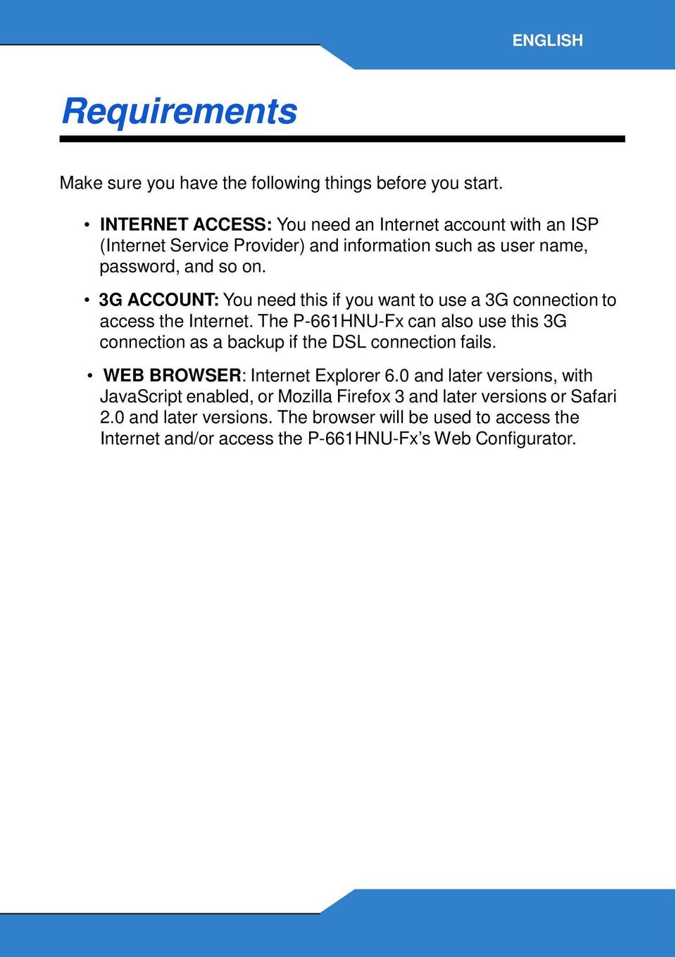 3G ACCOUNT: You need this if you want to use a 3G connection to access the Internet.