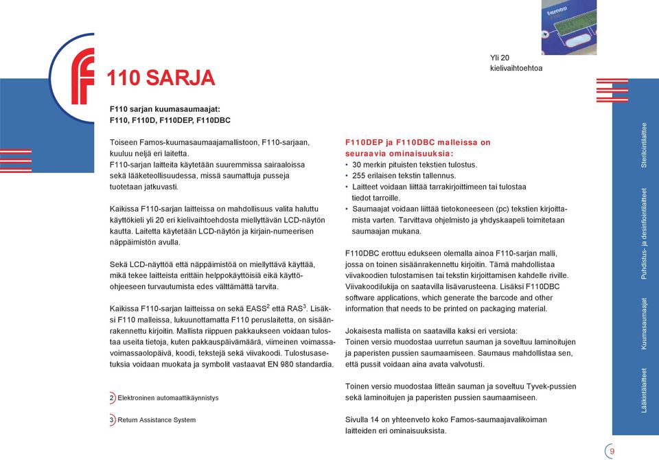 Kaikissa F110-sarjan laitteissa on mahdollisuus valita haluttu käyttökieli yli 20 eri kielivaihtoehdosta miellyttävän LCD-näytön kautta.