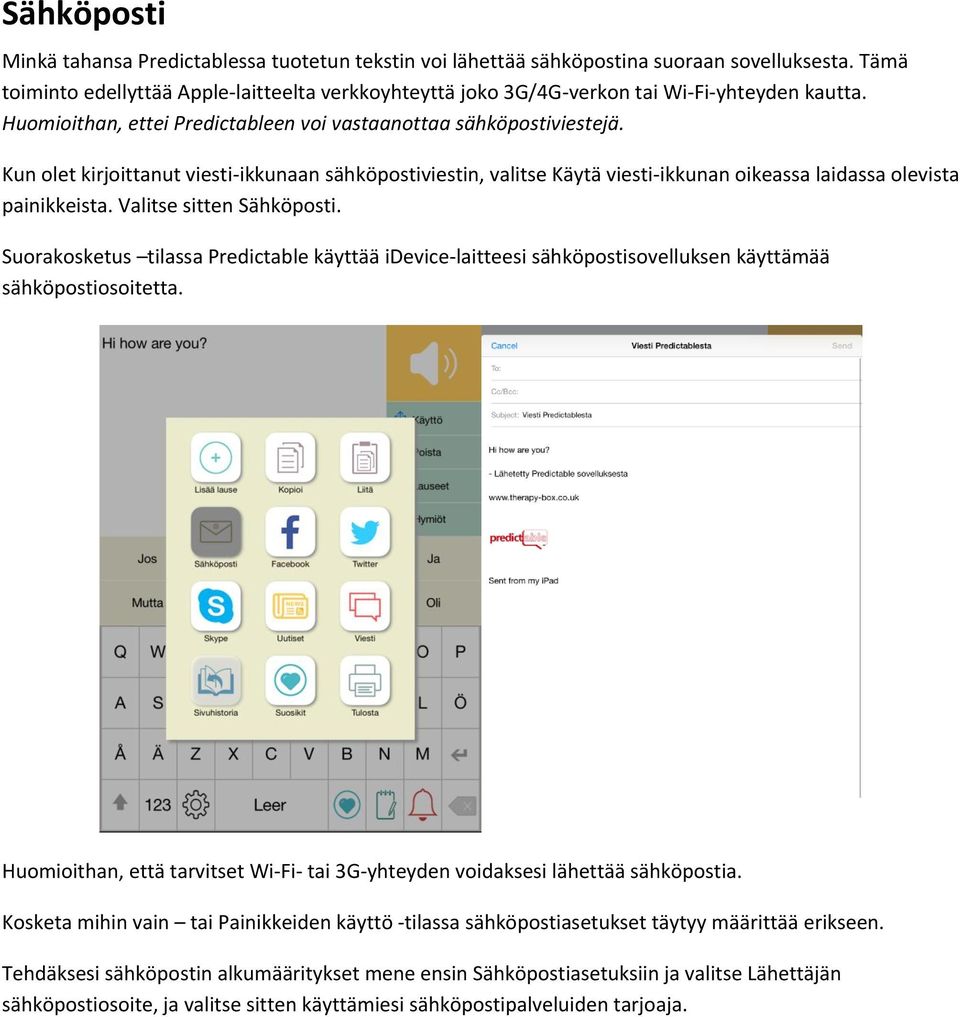 Kun olet kirjoittanut viesti-ikkunaan sähköpostiviestin, valitse Käytä viesti-ikkunan oikeassa laidassa olevista painikkeista. Valitse sitten Sähköposti.