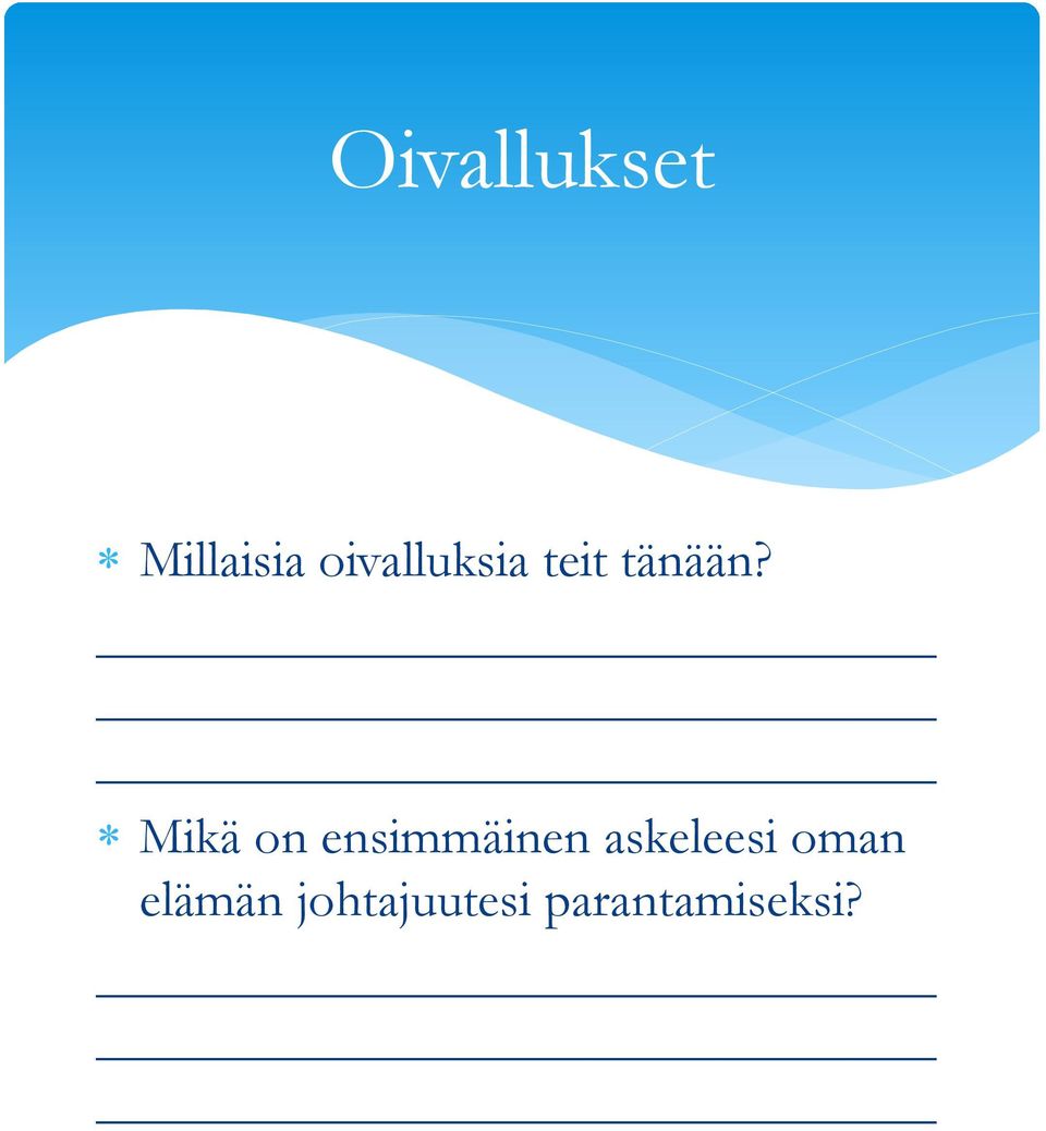 Mikä on ensimmäinen askeleesi