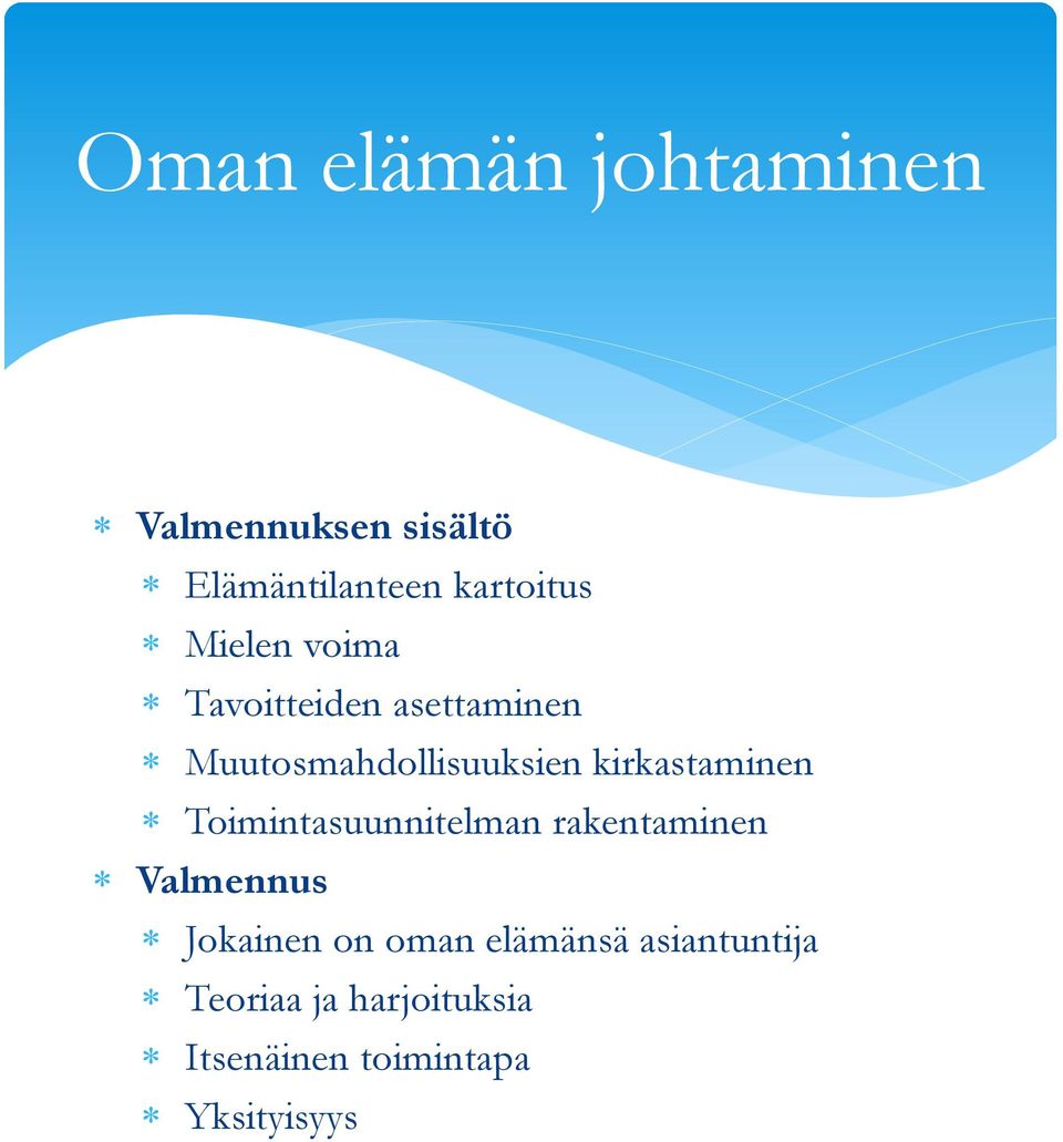 kirkastaminen Toimintasuunnitelman rakentaminen Valmennus Jokainen on