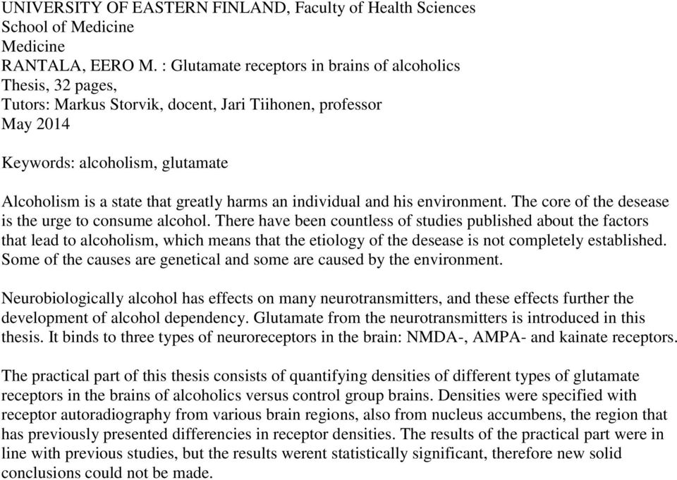 harms an individual and his environment. The core of the desease is the urge to consume alcohol.