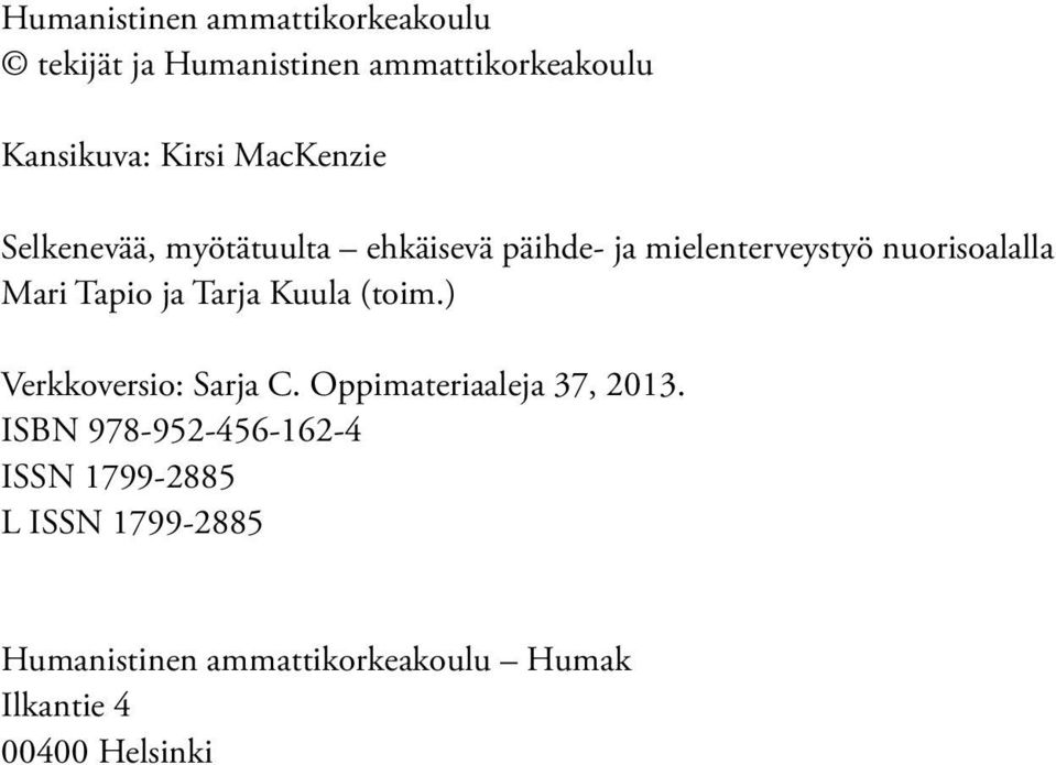 Tapio ja Tarja Kuula (toim.) Verkkoversio: Sarja C. Oppimateriaaleja 37, 2013.