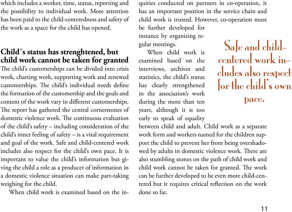 Child s status has strenghtened, but child work cannot be taken for granted The child s customerships can be divided into crisis work, charting work, supporting work and renewed customerships.