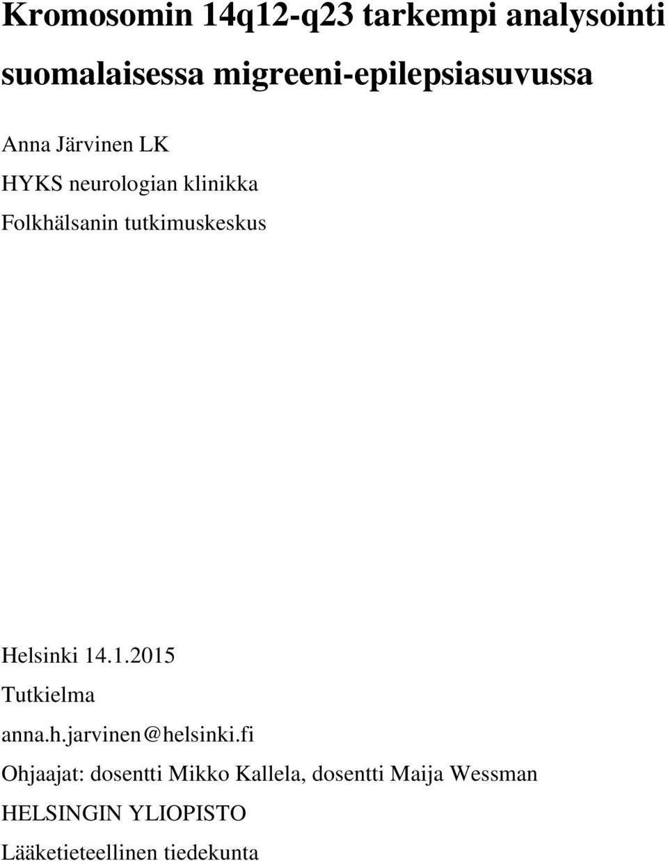 Folkhälsanin tutkimuskeskus Helsinki 14.1.2015 Tutkielma anna.h.jarvinen@helsinki.