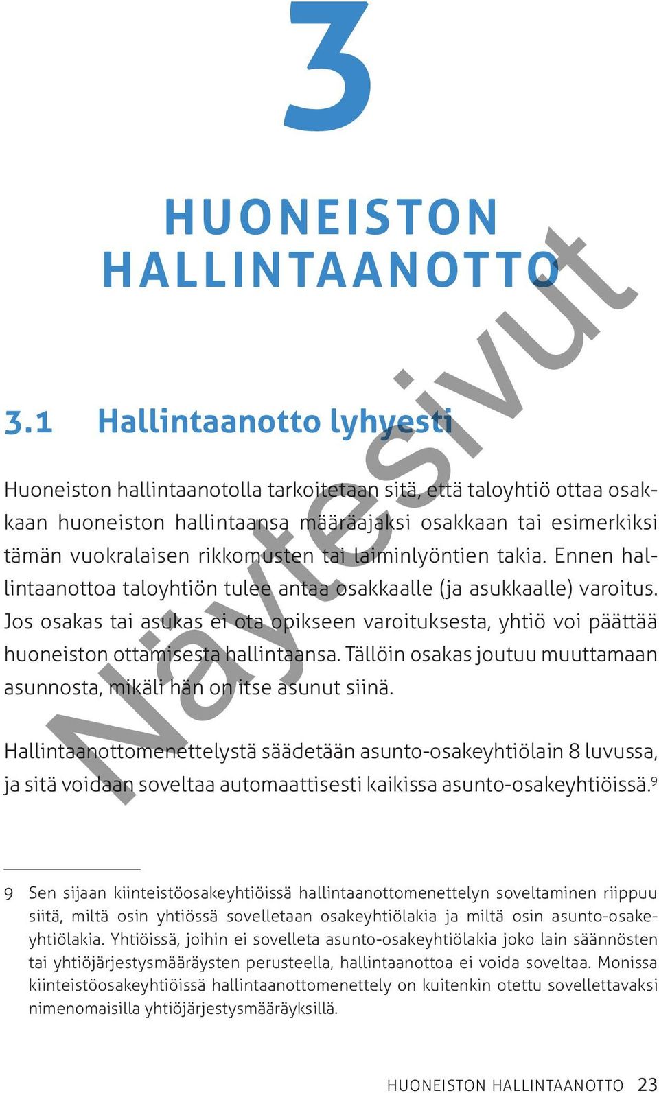 laiminlyöntien takia. Ennen hallintaanottoa taloyhtiön tulee antaa osakkaalle (ja asukkaalle) varoitus.