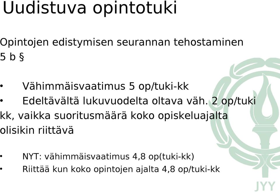 2 op/tuki kk, vaikka suoritusmäärä koko opiskeluajalta olisikin riittävä