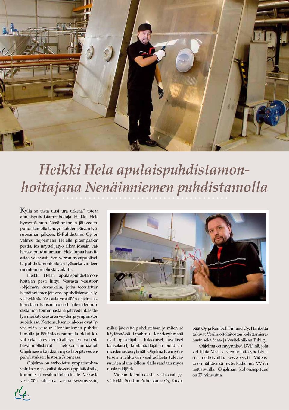 Sen verran monipuoliselta puhdistamonhoitajan työsarka viihteen monitoimimiehestä vaikutti.