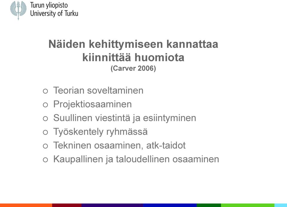 Suullinen viestintä ja esiintyminen Työskentely ryhmässä