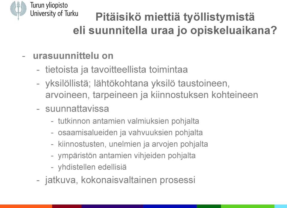 tarpeineen ja kiinnostuksen kohteineen - suunnattavissa - tutkinnon antamien valmiuksien pohjalta - osaamisalueiden ja