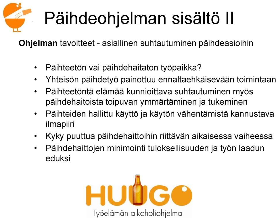 Yhteisön päihdetyö painottuu ennaltaehkäisevään toimintaan Päihteetöntä elämää kunnioittava suhtautuminen myös