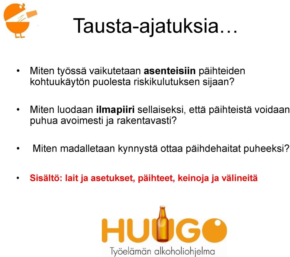 Miten luodaan ilmapiiri sellaiseksi, että päihteistä voidaan puhua avoimesti ja