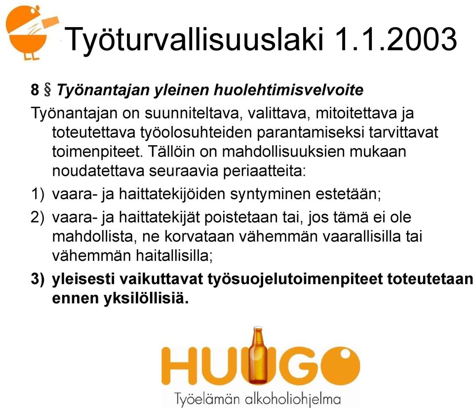 työolosuhteiden parantamiseksi tarvittavat toimenpiteet.