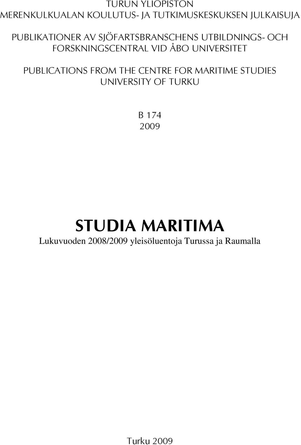 UNIVERSITET PUBLICATIONS FROM THE CENTRE FOR MARITIME STUDIES UNIVERSITY OF TURKU
