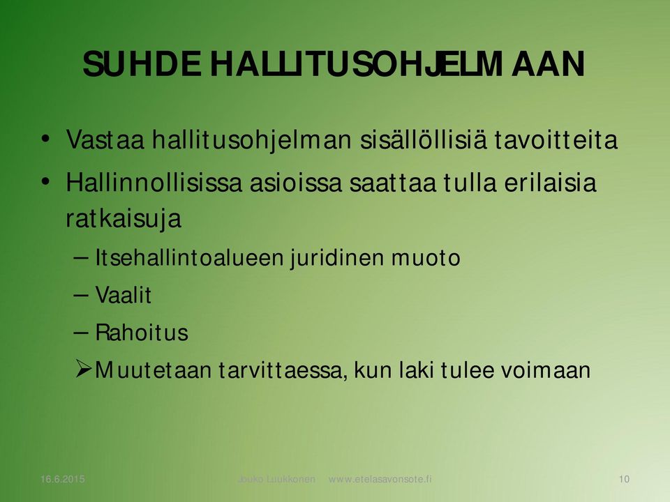 ratkaisuja Itsehallintoalueen juridinen muoto Vaalit Rahoitus