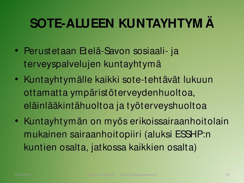 eläinlääkintähuoltoa ja työterveyshuoltoa Kuntayhtymän on myös erikoissairaanhoitolain mukainen