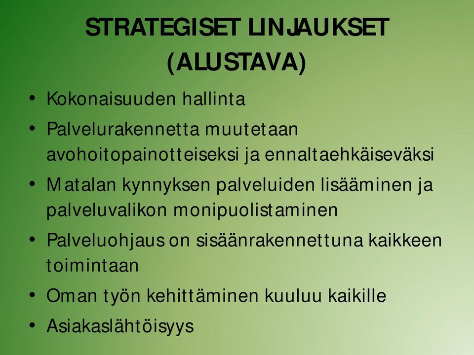 palveluiden lisääminen ja palveluvalikon monipuolistaminen Palveluohjaus on