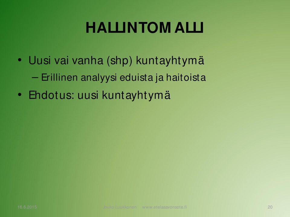 ja haitoista Ehdotus: uusi kuntayhtymä