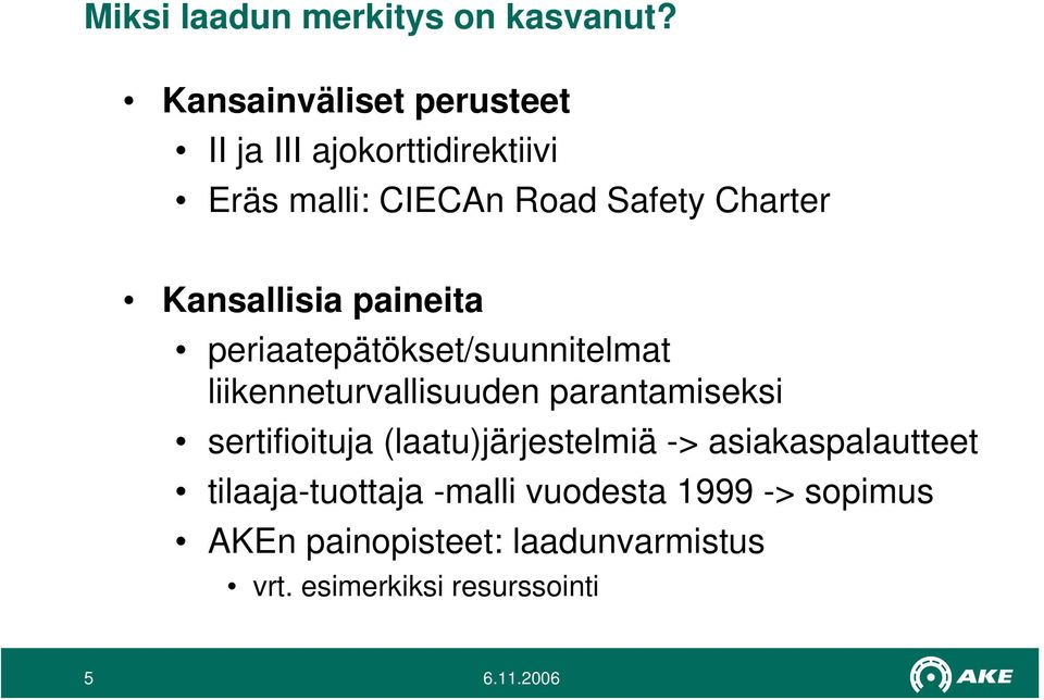 Kansallisia paineita periaatepätökset/suunnitelmat liikenneturvallisuuden parantamiseksi