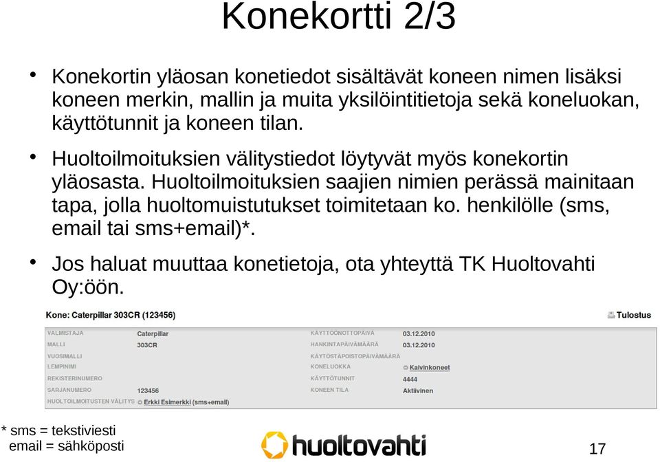 Huoltoilmoituksien välitystiedot löytyvät myös konekortin yläosasta.