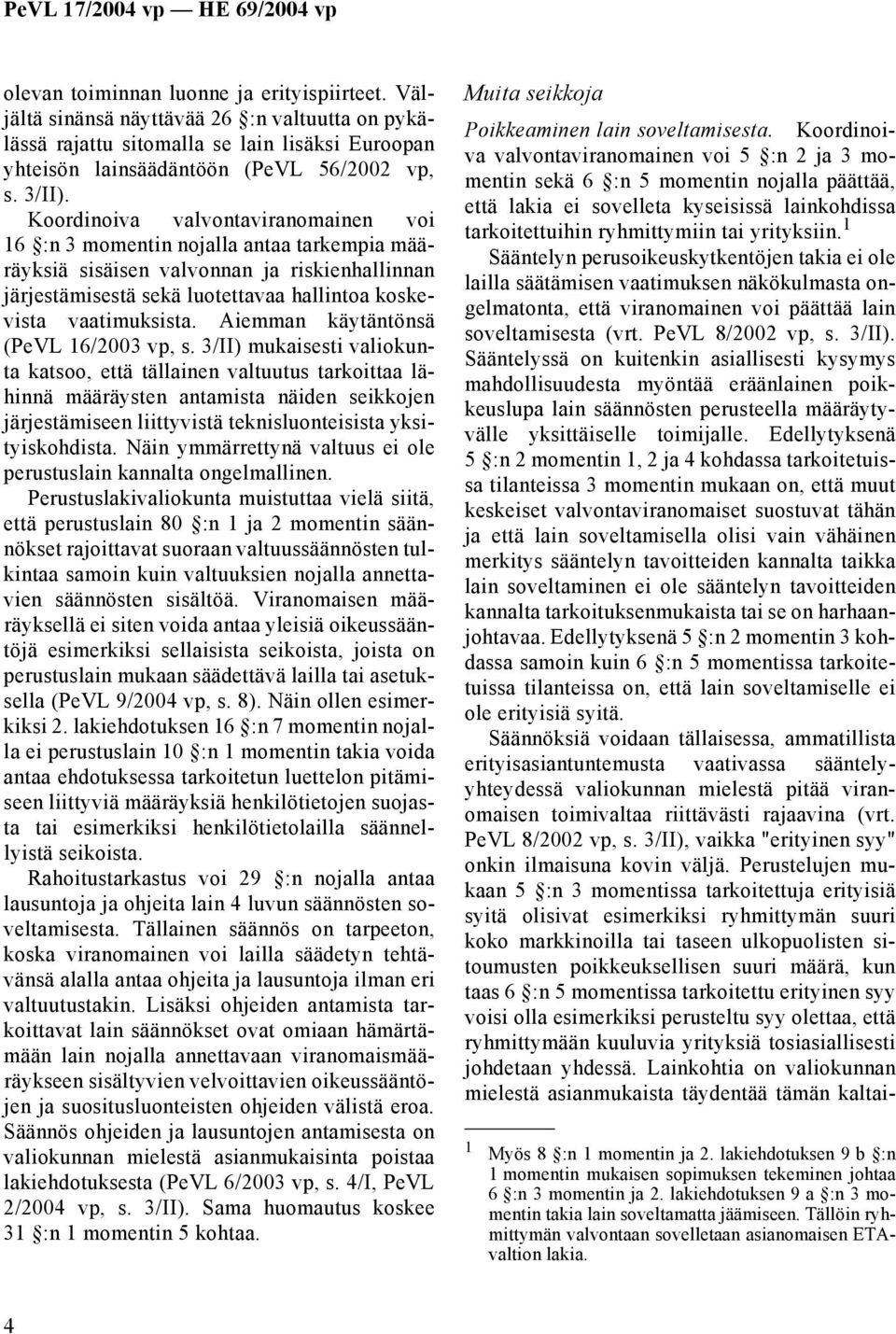 Aiemman käytäntönsä (PeVL 16/2003 vp, s.
