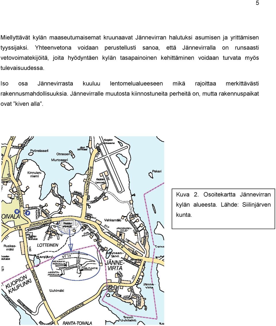 kehittäminen voidaan turvata myös tulevaisuudessa.