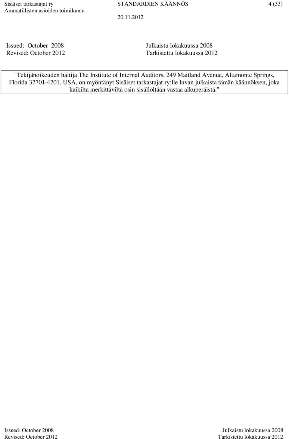 Auditors, 249 Maitland Avenue, Altamonte Springs, Florida 32701-4201, USA, on myöntänyt Sisäiset