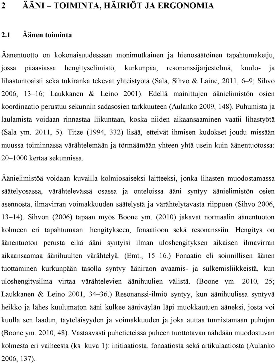 tukiranka tekevät yhteistyötä (Sala, Sihvo & Laine, 2011, 6 9; Sihvo 2006, 13 16; Laukkanen & Leino 2001).