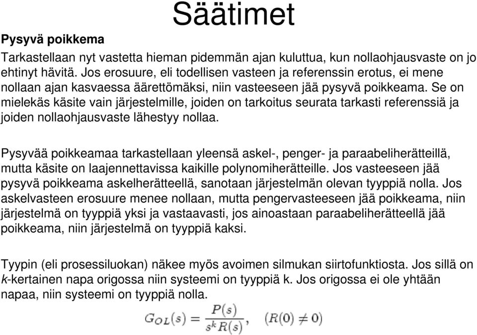 Se on mielekä käite vain järjetelmille, joiden on tarkoitu eurata tarkati refereniä ja joiden nollaohjauvate lähetyy nollaa.