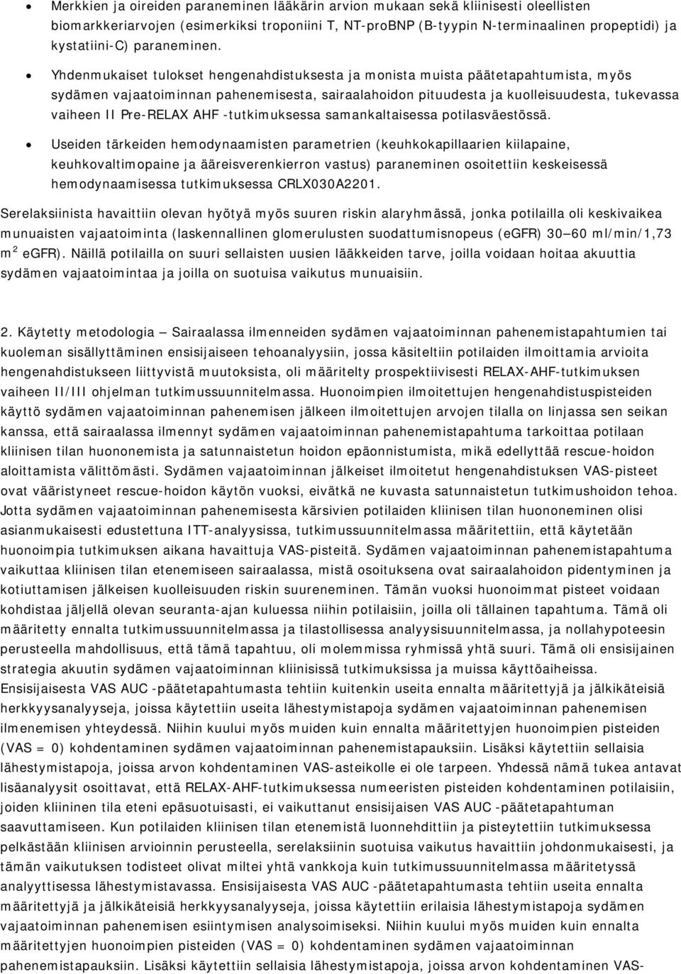 Yhdenmukaiset tulokset hengenahdistuksesta ja monista muista päätetapahtumista, myös sydämen vajaatoiminnan pahenemisesta, sairaalahoidon pituudesta ja kuolleisuudesta, tukevassa vaiheen II Pre-RELAX