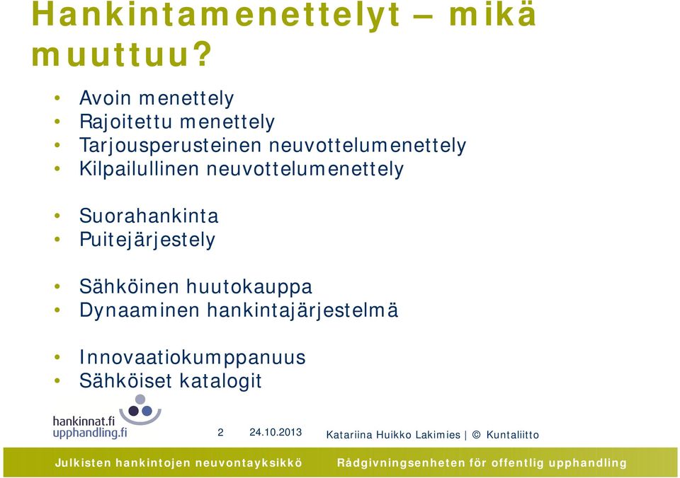 Kilpailullinen neuvottelumenettely Suorahankinta Puitejärjestely Sähköinen