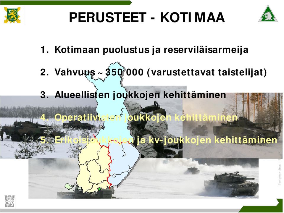 Vahvuus ~350 000 (varustettavat taistelijat) 3.