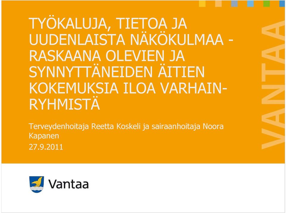 KOKEMUKSIA ILOA VARHAIN- RYHMISTÄ