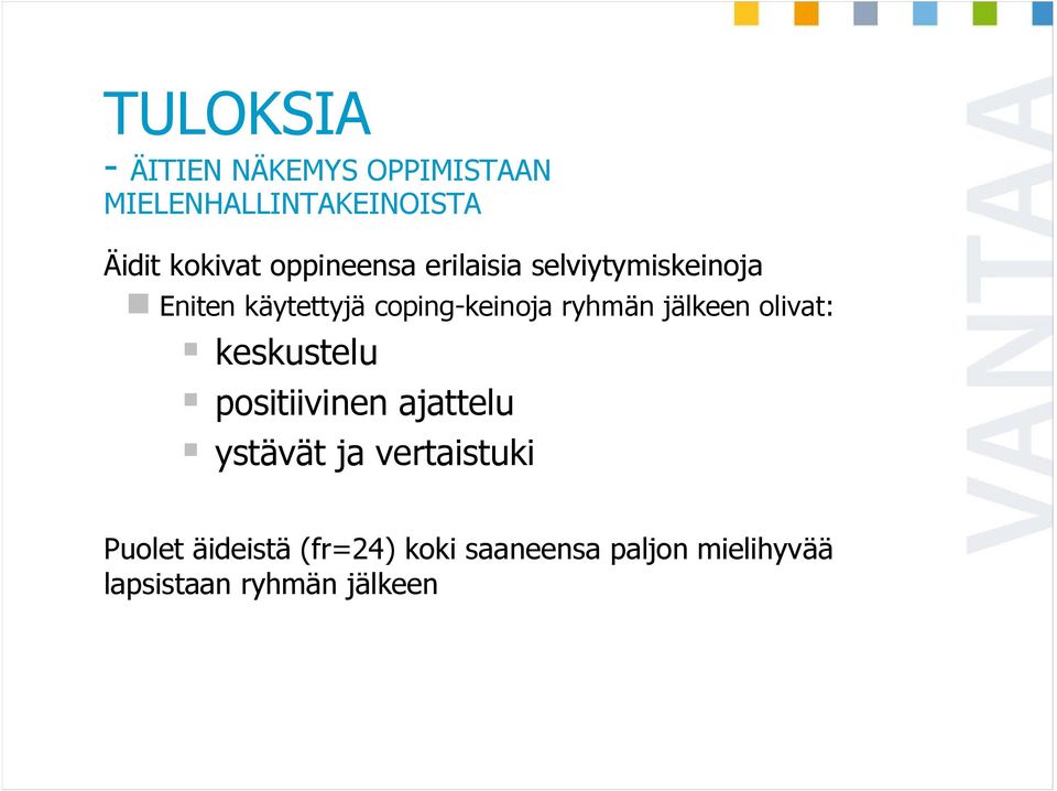 ryhmän jälkeen olivat: keskustelu positiivinen ajattelu ystävät ja