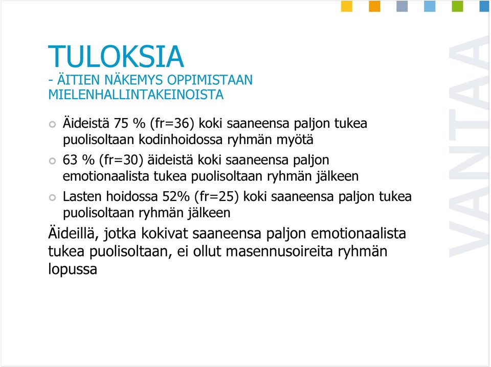 puolisoltaan ryhmän jälkeen Lasten hoidossa 52% (fr=25) koki saaneensa paljon tukea puolisoltaan ryhmän