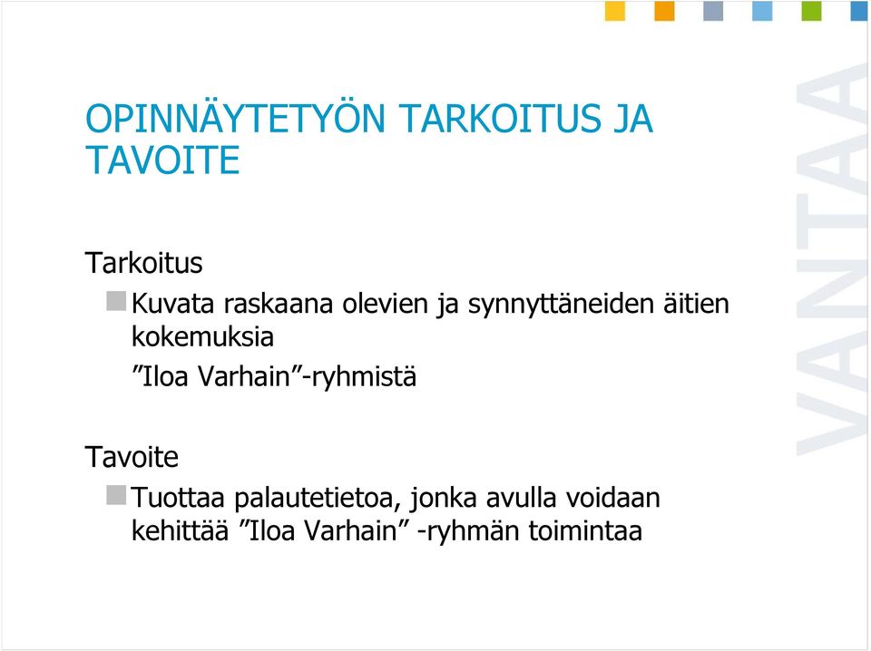 Iloa Varhain -ryhmistä Tavoite Tuottaa palautetietoa,