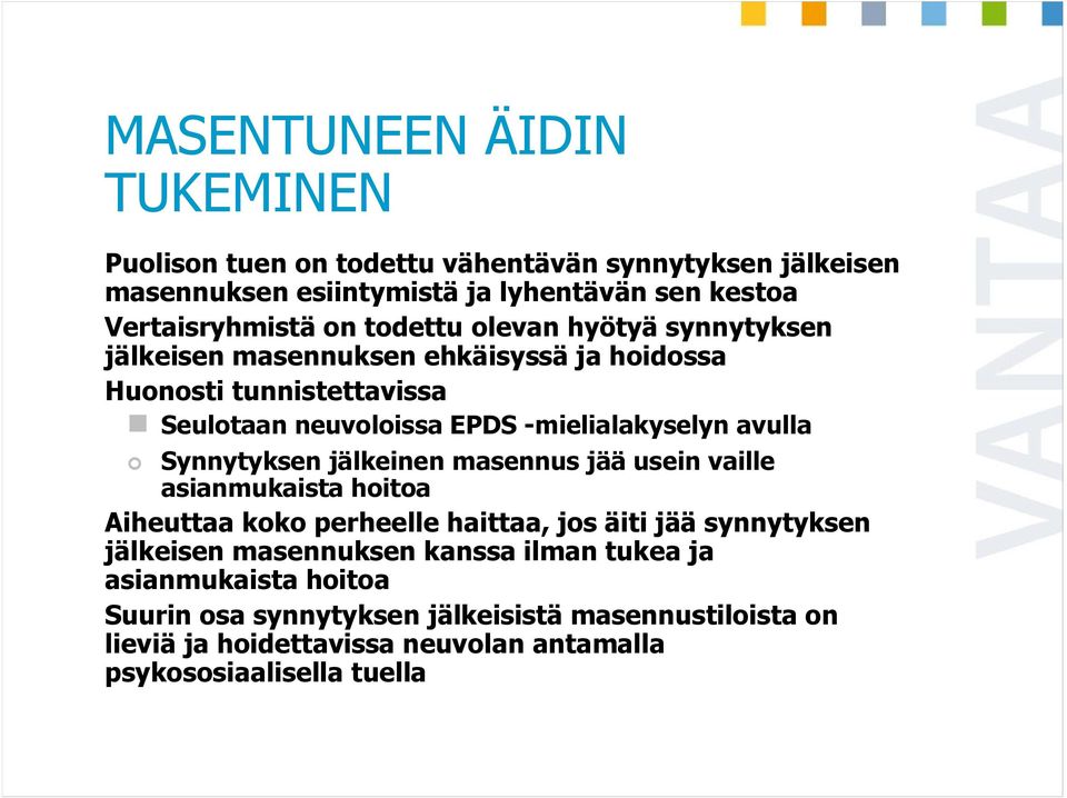 Synnytyksen jälkeinen masennus jää usein vaille asianmukaista hoitoa Aiheuttaa koko perheelle haittaa, jos äiti jää synnytyksen jälkeisen masennuksen kanssa