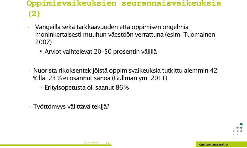 Tuomainen 2007) Arviot vaihtelevat 20 50 prosentin välillä Nuorista rikoksentekijöistä