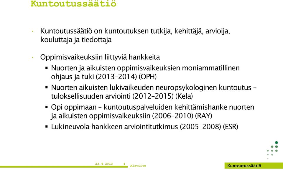 neuropsykologinen kuntoutus tuloksellisuuden arviointi (2012 2015) (Kela) Opi oppimaan kuntoutuspalveluiden