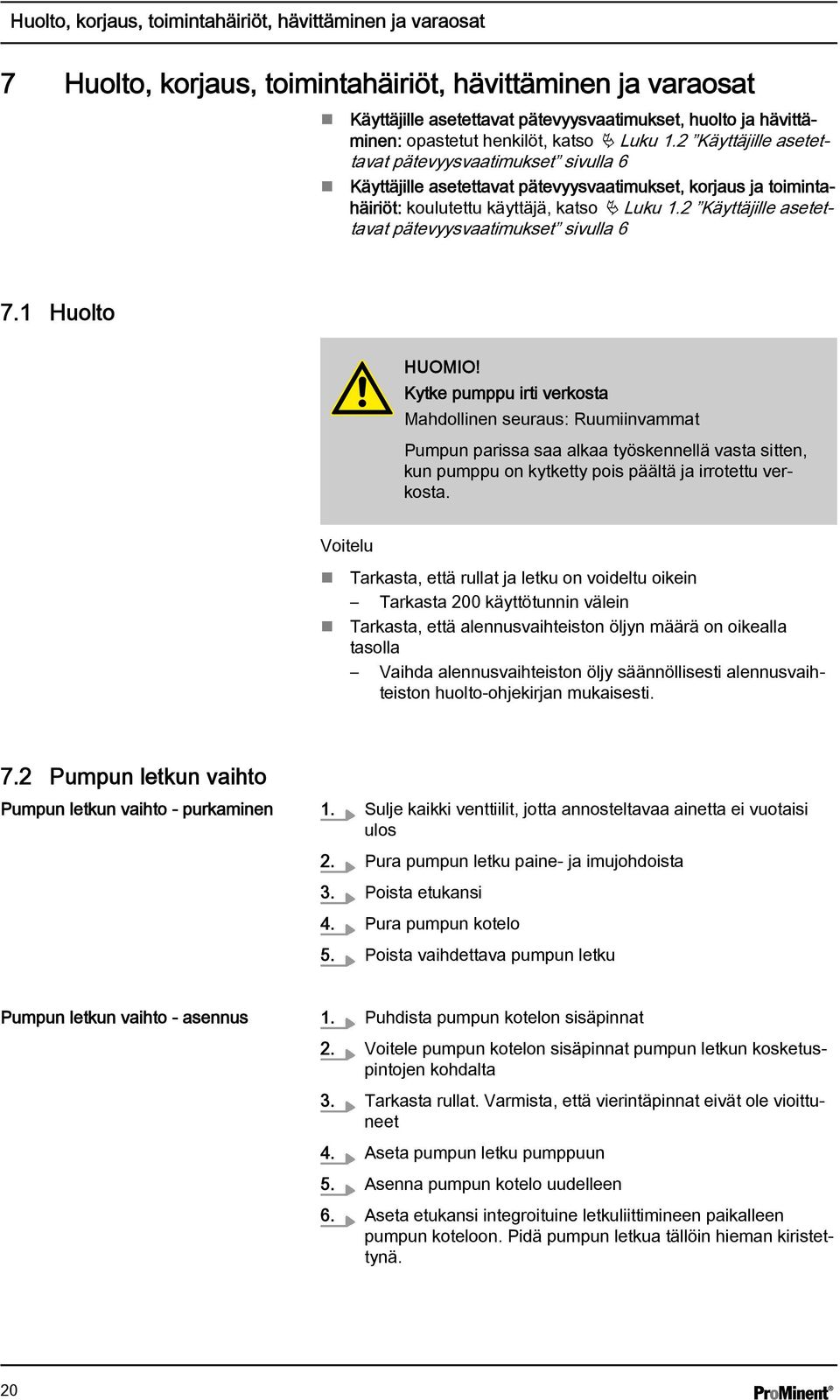 2 Käyttäjille asetettavat pätevyysvaatimukset sivulla 6 7.1 Huolto HUOMIO!