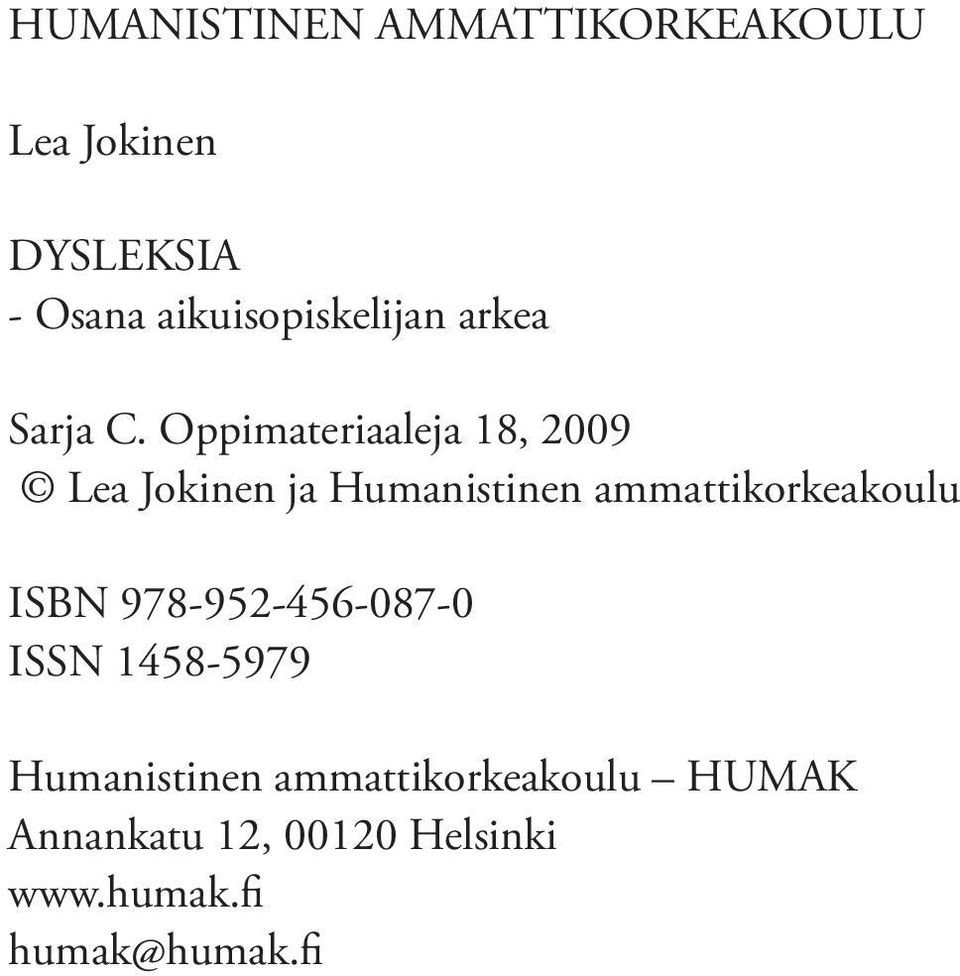 Oppimateriaaleja 18, 2009 Lea Jokinen ja Humanistinen ammattikorkeakoulu