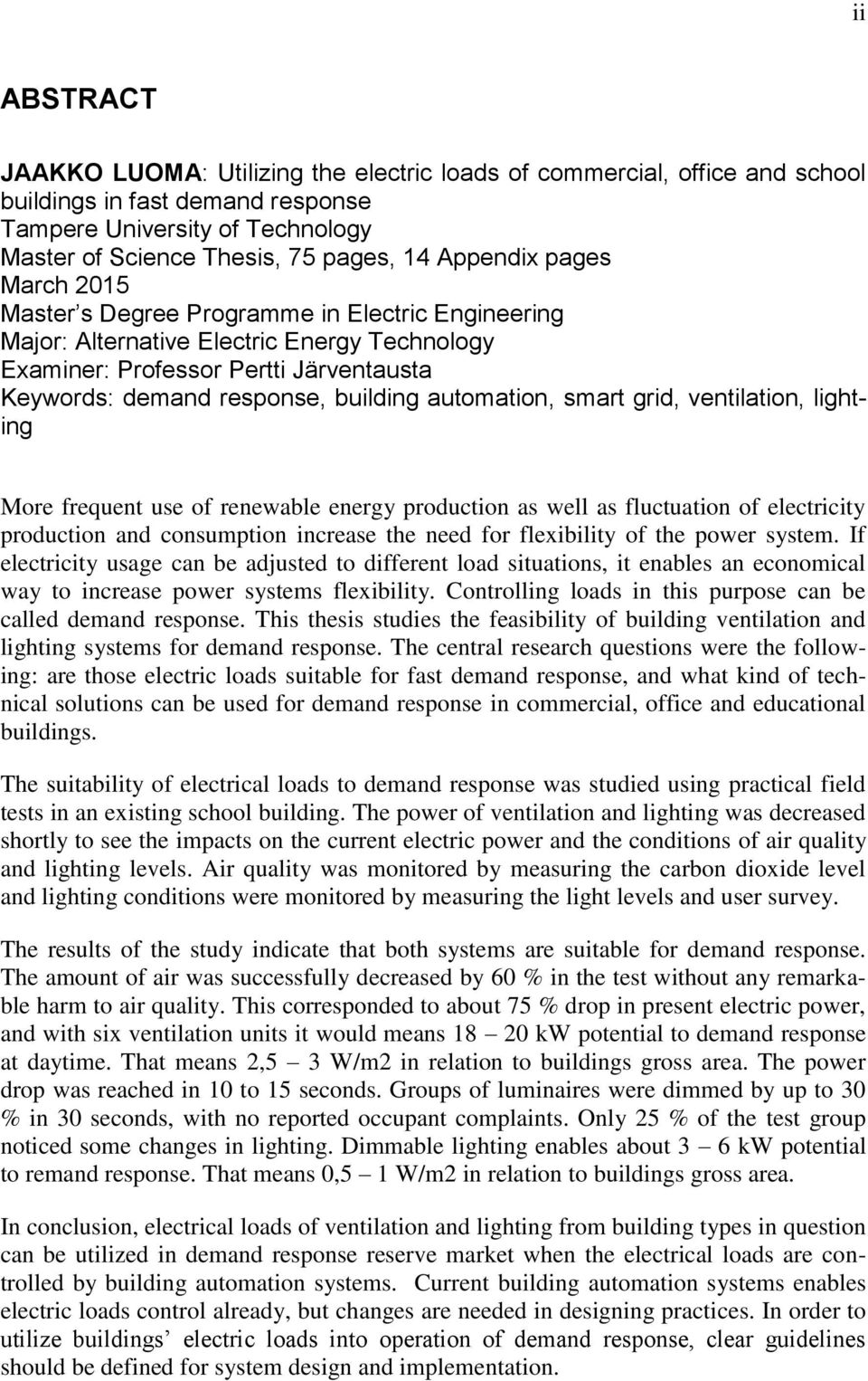 automation, smart grid, ventilation, lighting More frequent use of renewable energy production as well as fluctuation of electricity production and consumption increase the need for flexibility of