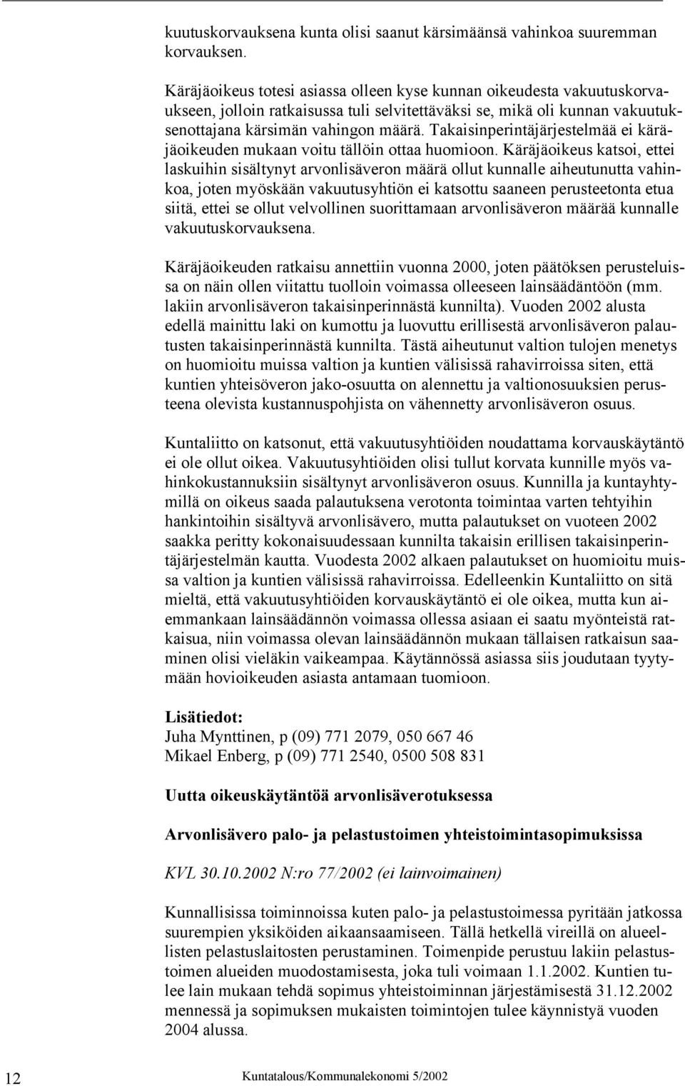 Takaisinperintäjärjestelmää ei käräjäoikeuden mukaan voitu tällöin ottaa huomioon.