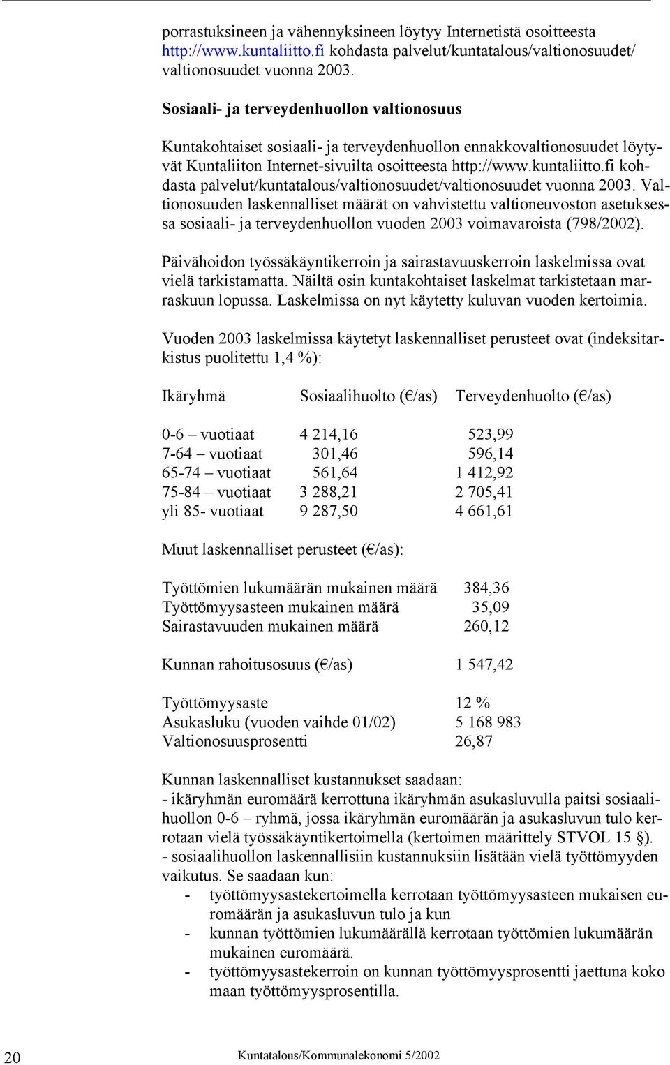 fi kohdasta palvelut/kuntatalous/valtionosuudet/valtionosuudet vuonna 2003.